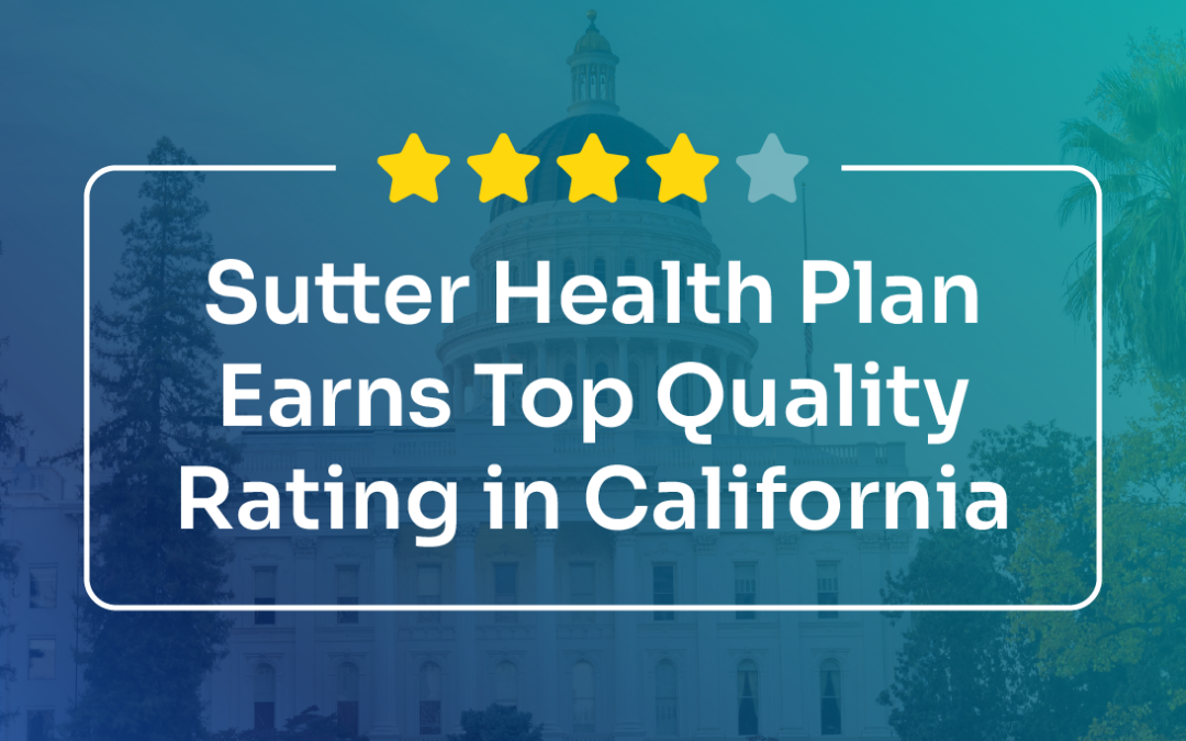 Sutter Health Plan Earns Top Quality Rating in California