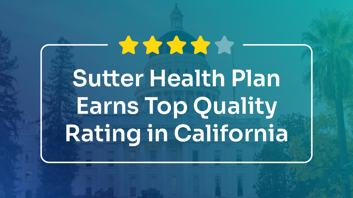 Sutter Health Plan Earns Top Quality Rating in California